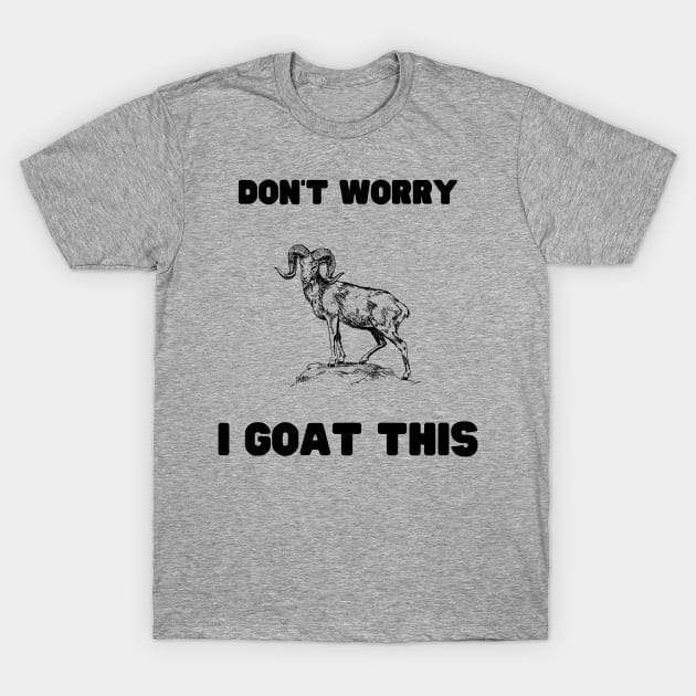 Don't worry, I GOAT this T-Shirt by ArtHQ